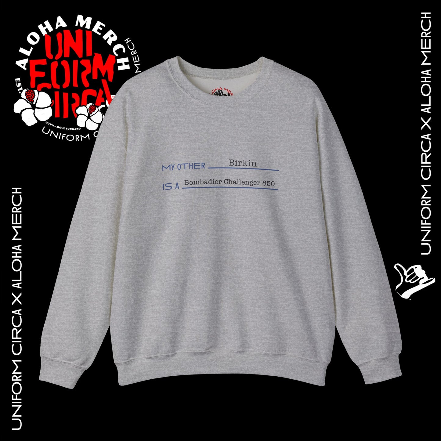 (MY OTHER IS A - BIRKIN-BOMBADIER) UNIFORM CIRCA x ALOHA MERCH SWEATSHIRT