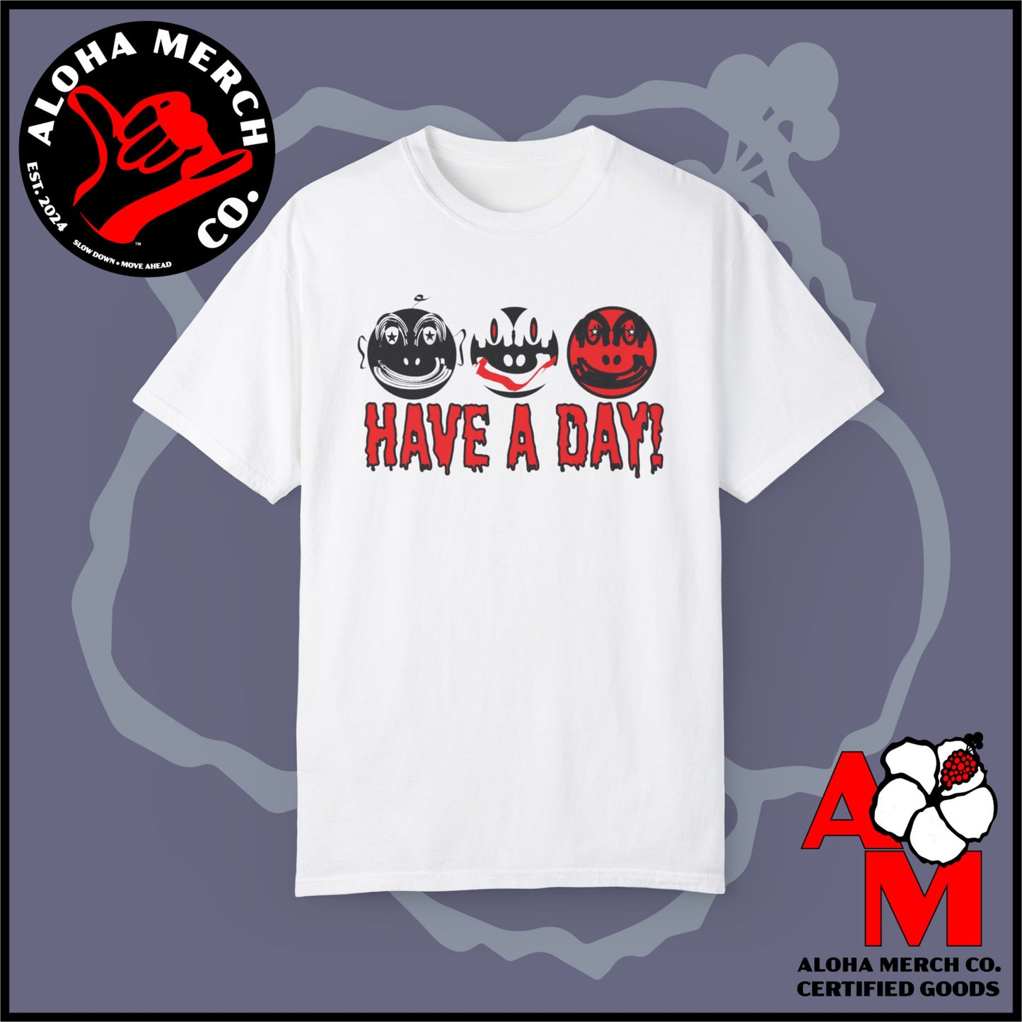 HAVE A DAY - MEDIUM/HEAVY WEIGHT T-SHIRT