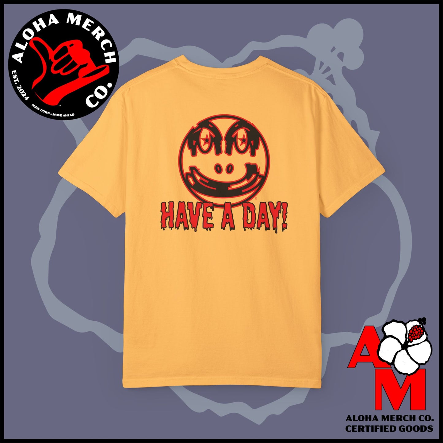 HAVE A DAY - MEDIUM/HEAVY WEIGHT T-SHIRT