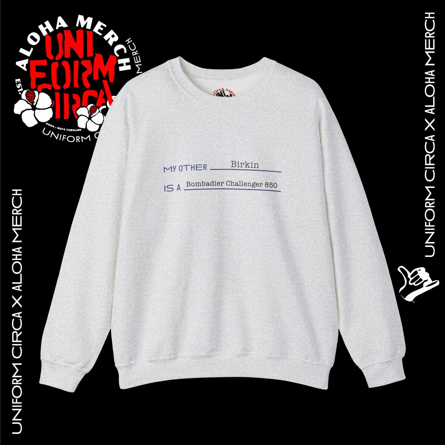 (MY OTHER IS A - BIRKIN-BOMBADIER) UNIFORM CIRCA x ALOHA MERCH SWEATSHIRT