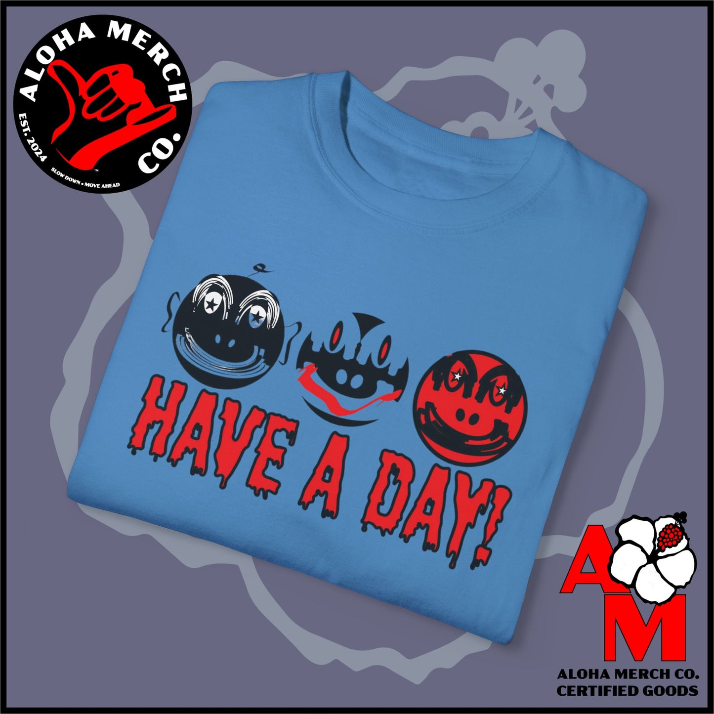 HAVE A DAY - MEDIUM/HEAVY WEIGHT T-SHIRT