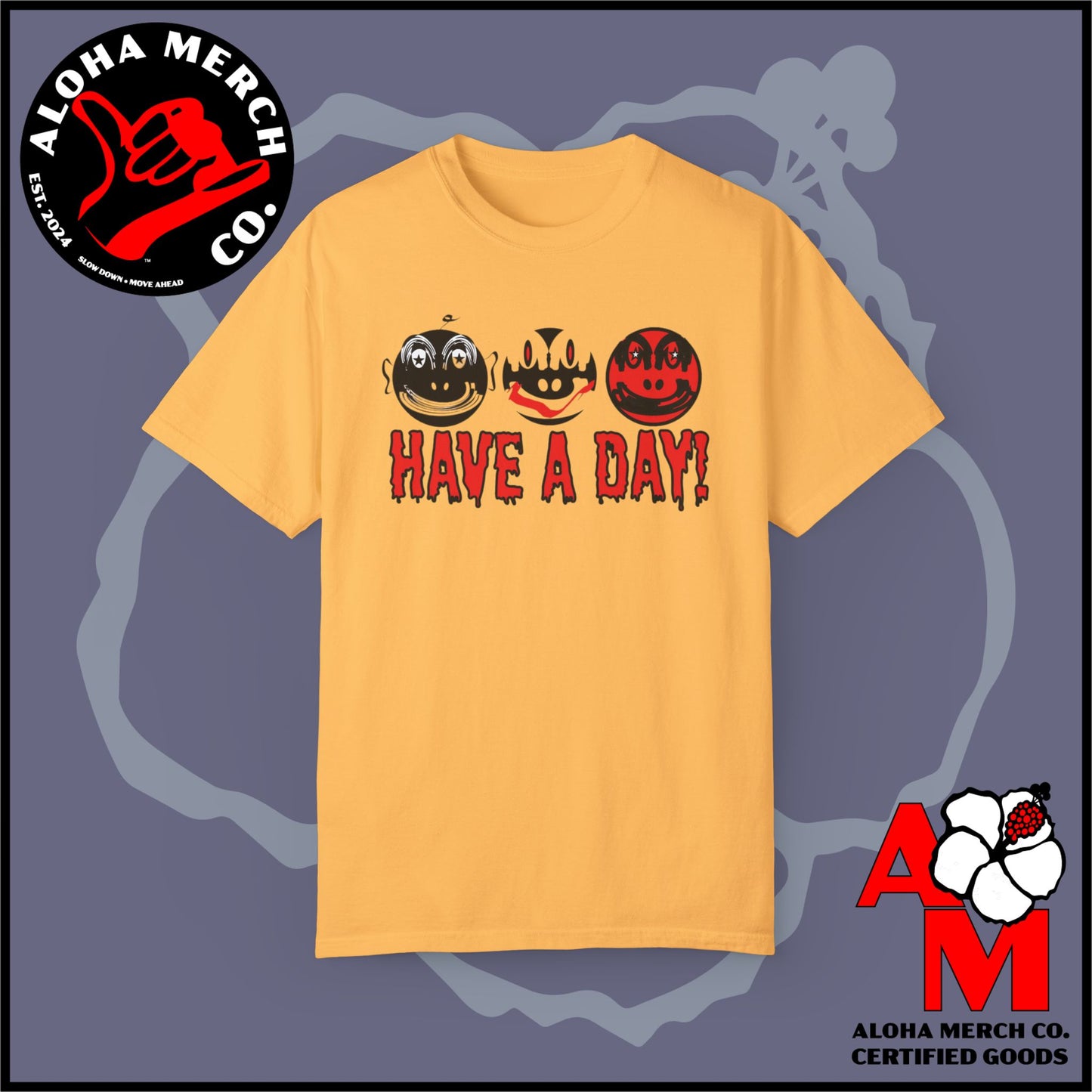 HAVE A DAY - MEDIUM/HEAVY WEIGHT T-SHIRT