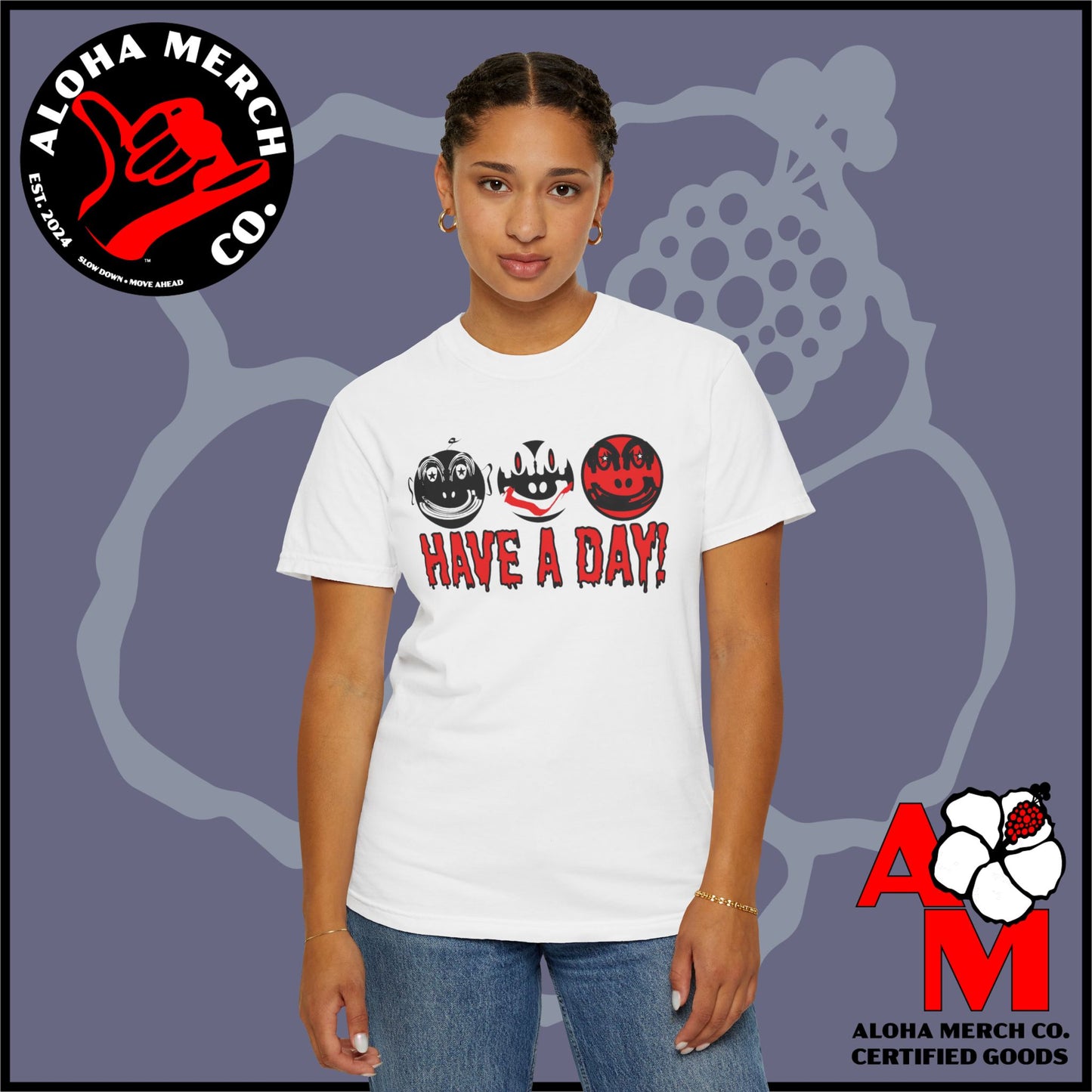 HAVE A DAY - MEDIUM/HEAVY WEIGHT T-SHIRT