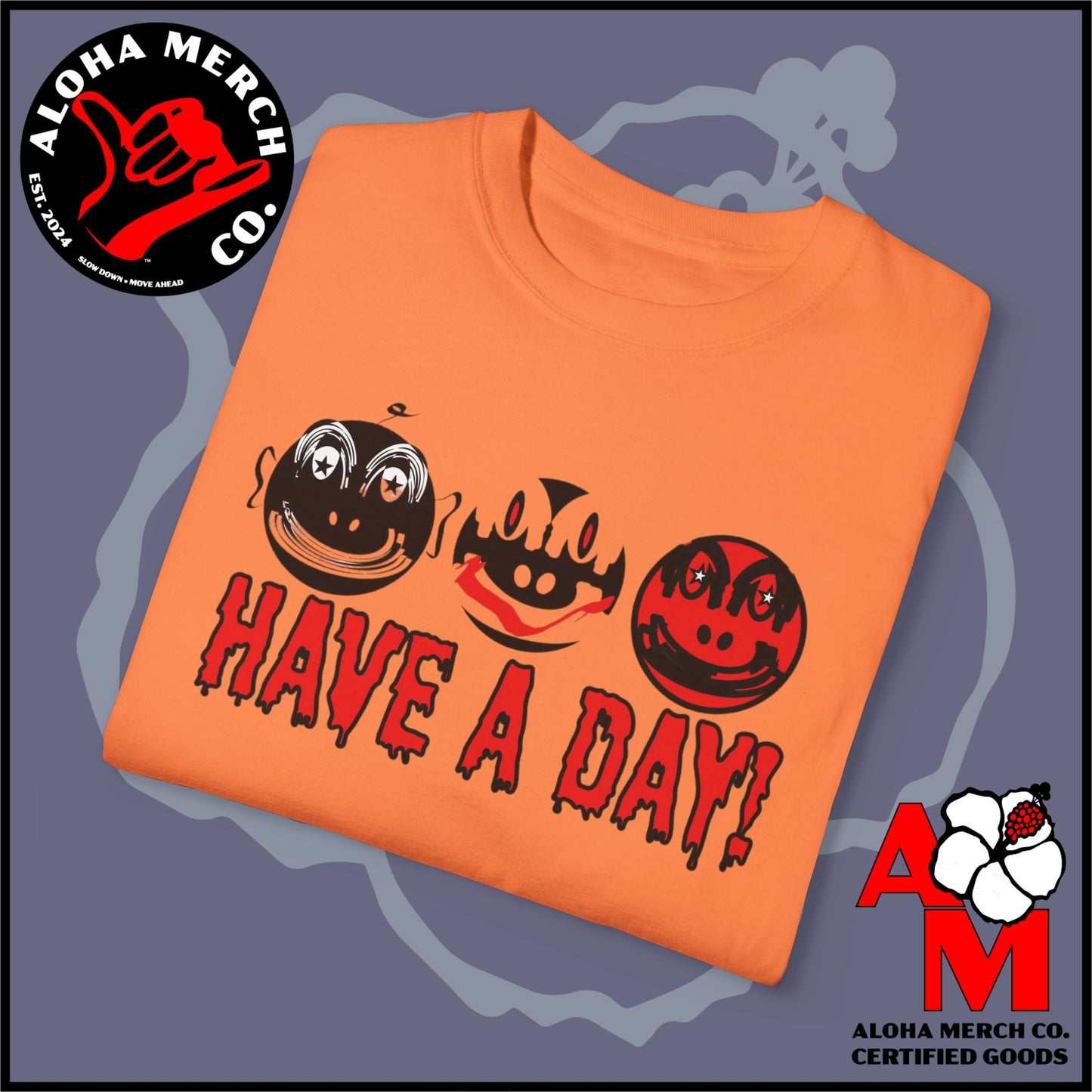 HAVE A DAY - MEDIUM/HEAVY WEIGHT T-SHIRT