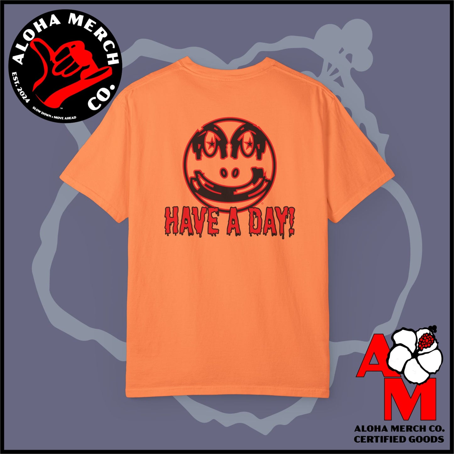 HAVE A DAY - MEDIUM/HEAVY WEIGHT T-SHIRT