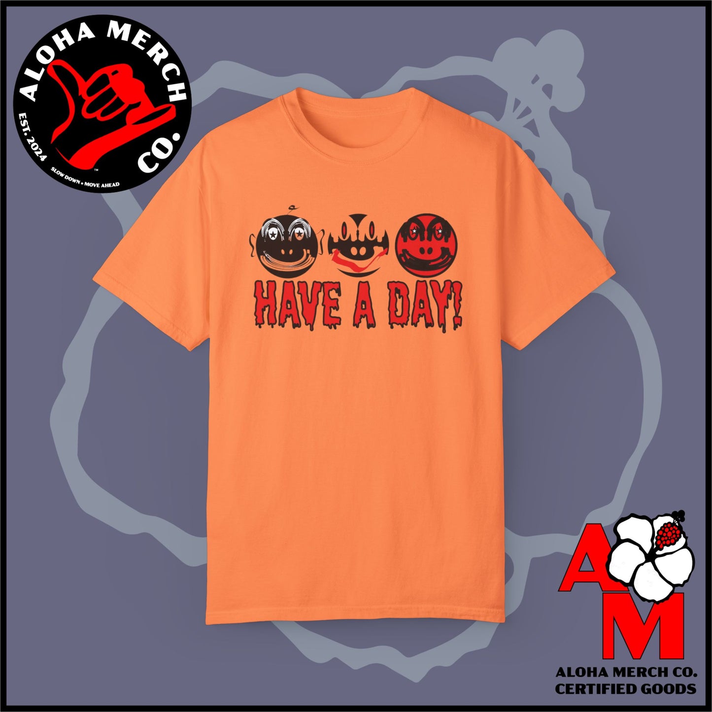 HAVE A DAY - MEDIUM/HEAVY WEIGHT T-SHIRT